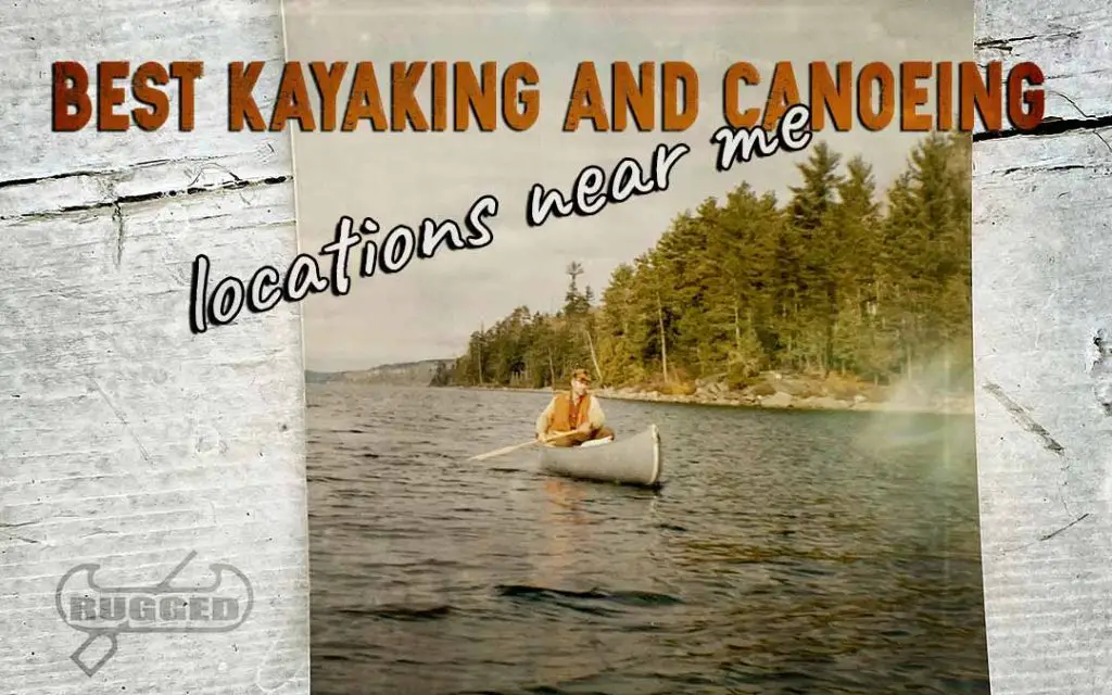 Best Kayaking and Canoeing Locations Near Me