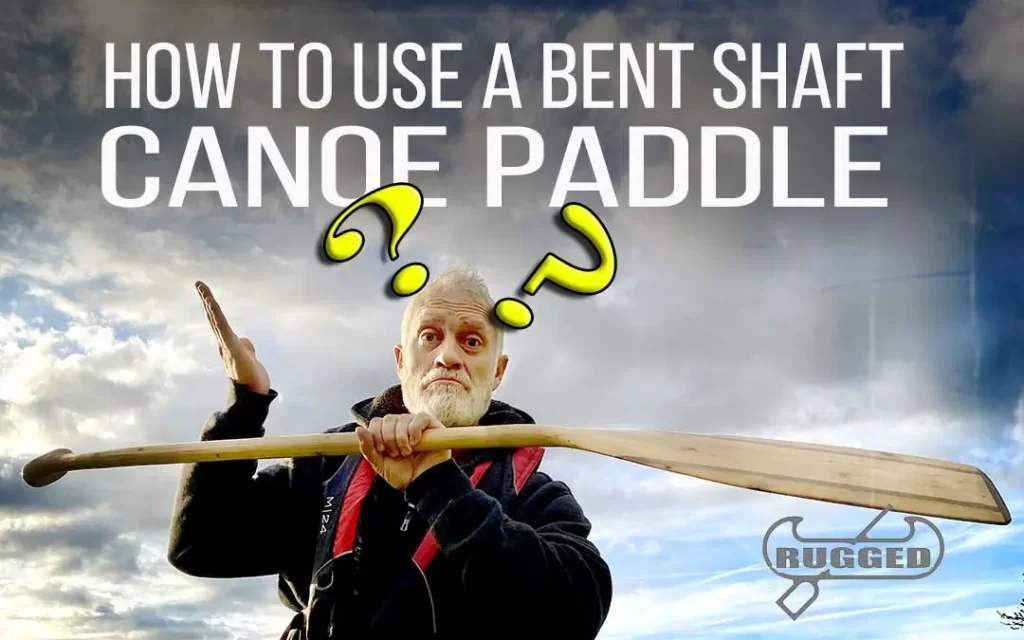 How to Use a Bent Shaft Canoe Paddle (And why you want one